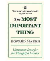 The Most Important Thing: Uncommon Sense for The Thoughtful Investor